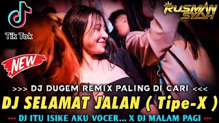 DJ ITU ISIKE AKU VOCER VIRAL X SELAMAT JALAN ( Tipe-X ) \u0026 KAMU NGGA SENDIRIAN || DJ FULL BASS ||