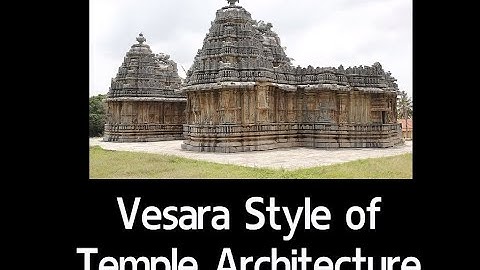 Vesara Style of Temple Architecture Features