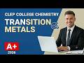 CLEP Chemistry Transition Metals