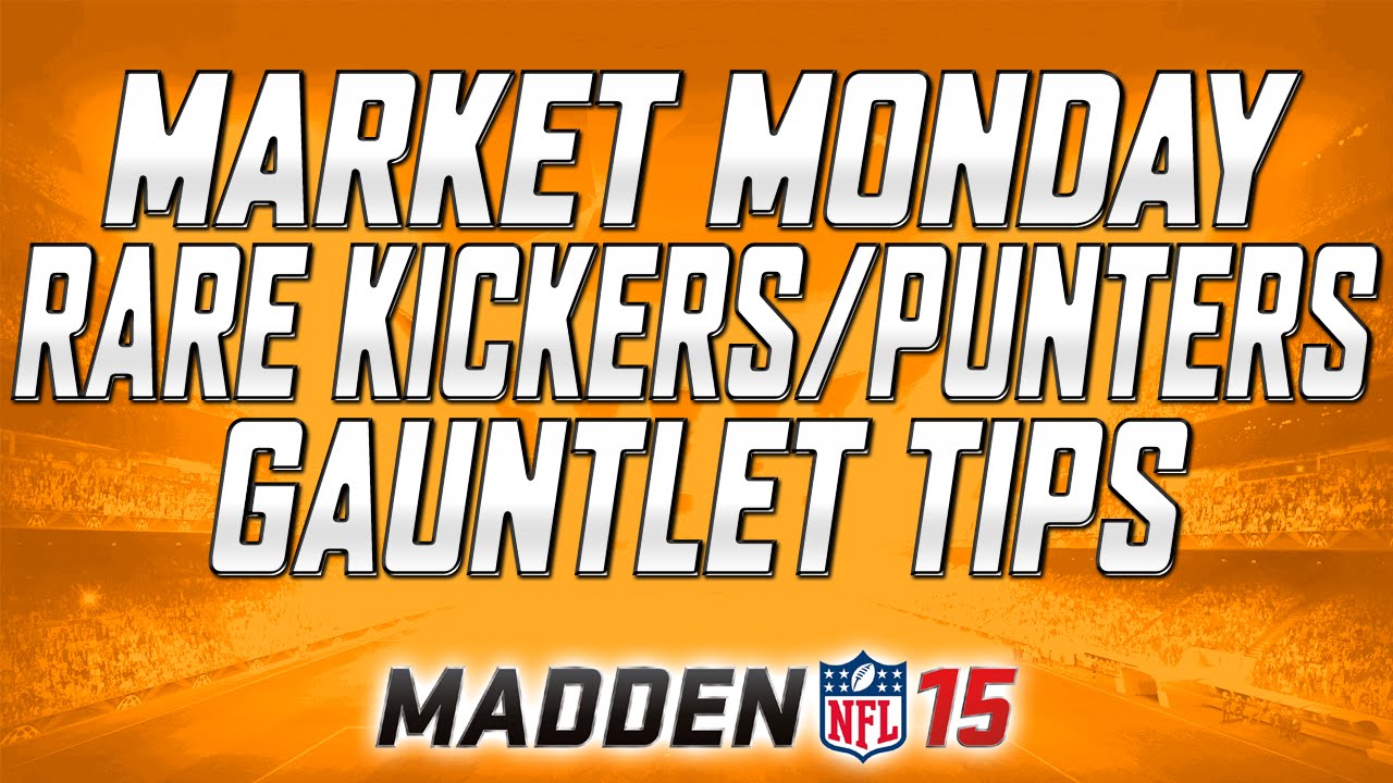 MARKET MONDAY! - Rare Kickers/Punters + Gauntlet Tips | MUT 15