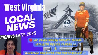 🔴🚔 WV NEWS  Logan County Social Security Office Closes & Woman Arrested for Trespassing! ⚠️🏠