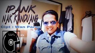 Ipank - Nak Kanduang (cipt : wan parau)