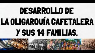 Las 14 familias de la oligarquía cafetalera. (Breve descripción) Historia económica de El Salvador.