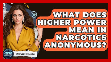 What Does Higher Power Mean In Narcotics Anonymous? - Mind Over Substance
