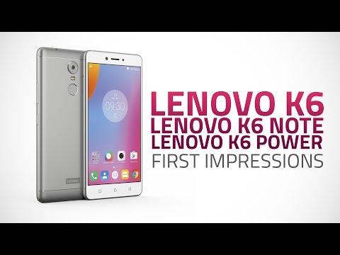 Lenovo K6, Lenovo K6 Note, Lenovo K6 Power First Look