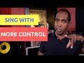 How To Sing With More Control