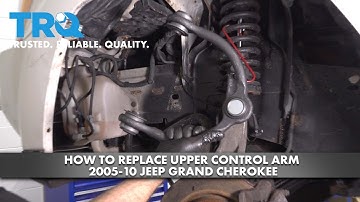 How to Replace Upper Control Arm 2005-10 Jeep Grand Cherokee