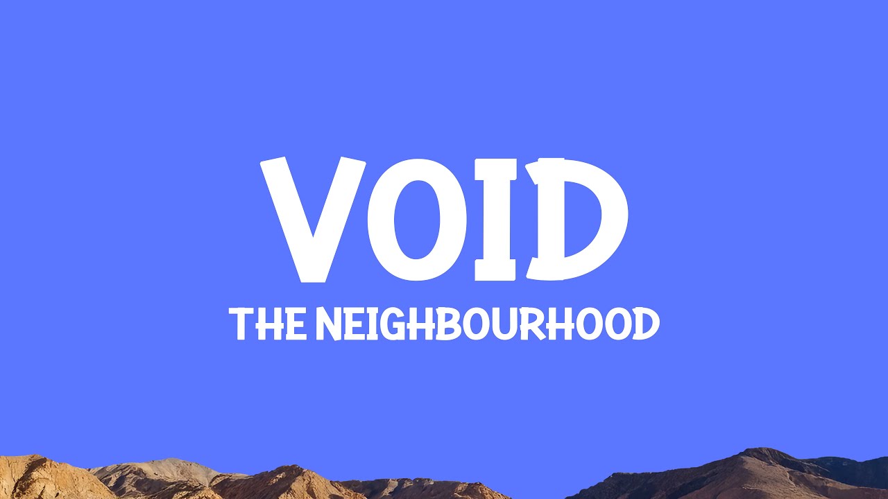 The Neighbourhood - Void (Lyrics)