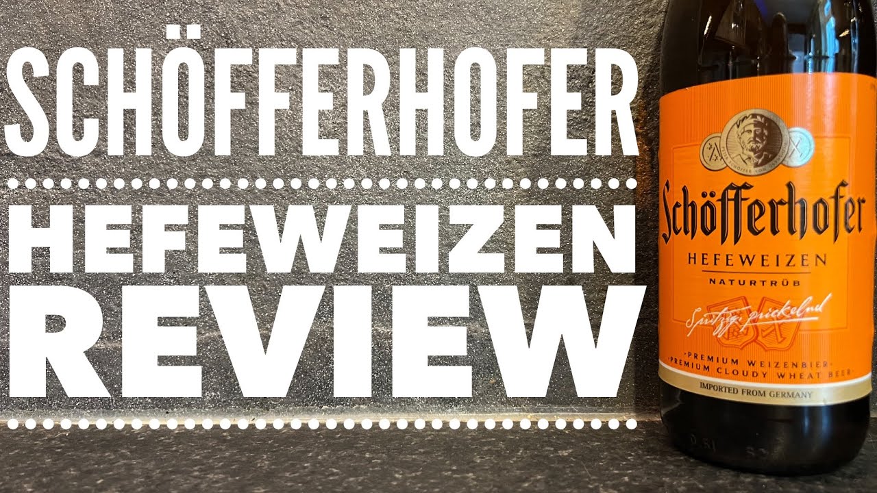Schöfferhofer Hefeweizen Review By Binding Brauerei German Hefeweizen