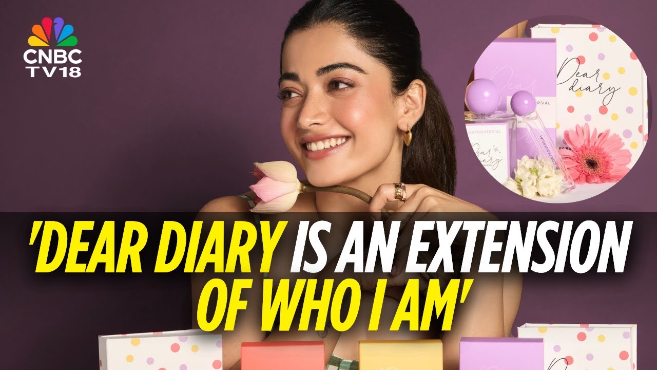 Bollywood Actor Rashmika Mandanna Bets Big On India’s Fragrance Market | Dear Diary | N18V
