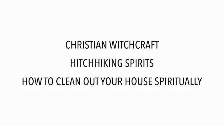 Witchcraft in Christian circles and cleaning our h...