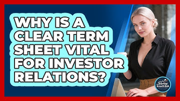 Why Is A Clear Term Sheet Vital For Investor Relations? - The Startup Growth Hub