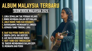 Full Album Slow Rock Melayu 2025 – Lagu Cinta Sedih & Romantis Paling Populer Sepanjang Masa