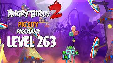 Angry Birds 2 Level 263 Pig City Pigsyland 3 Star Walkthrough