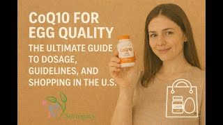 CoQ10 for Egg Quality: The Ultimate Guide to Dosage, Guidelines, and Shopping in the U.S.
