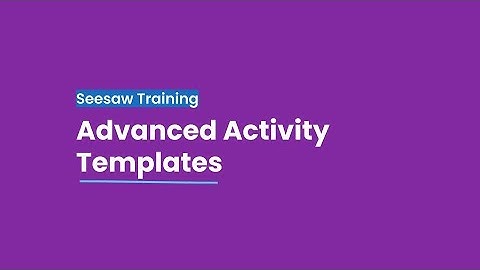 Advanced Seesaw Activity Templates