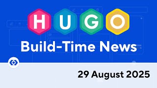 Hugo Build-Time News (29 August 2025)