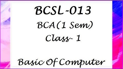 BCSL-013 IGNOU(1st year) Class-1