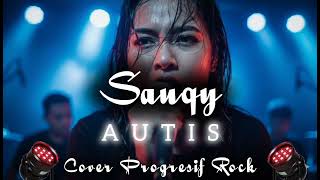 Download Lagu Sauqy - Autis (Agresif Rock Female Vocal Version) MP3