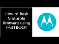 How to flash Motorola firmware using fastboot
