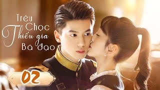 TRÊU CHỌC THIẾU GIA BÁ ĐẠO - Tập 02 | Phim Ngôn Tình Trung Quốc Lãng Mạn Siêu Hay | SENTV VietNam