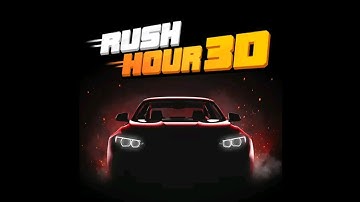 RUSH HOUR 3D ( Android, iOS )