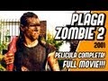 Plaga Zombie 2 Full Movie Pelicula Completa