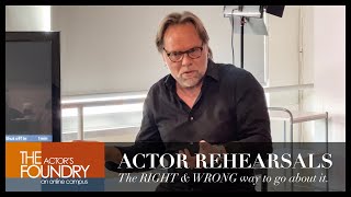 ACTING REHEARSALS - The Right and the Wrong Way to Go About It