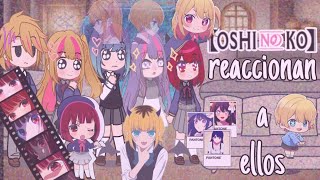 Oshi no ko reaccionan a ellos ☆Rose☆