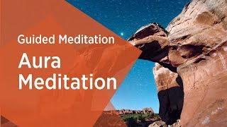 Aura Guided Meditation  Gurudev Sri Sri Ravi Shankar