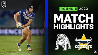 NRL 2023 | Bulldogs v Cowboys | Match Highlights