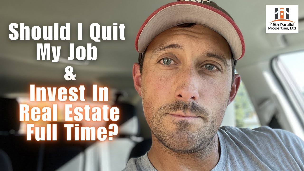 Should I Quit My Job & Invest In Real Estate Full Time?