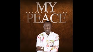 Video thumbnail of "MY PEACE (Lyrics Video) by Elijah Oyelade"
