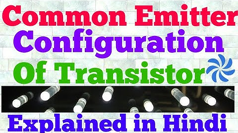 common emitter configuration of transistor (hindi)