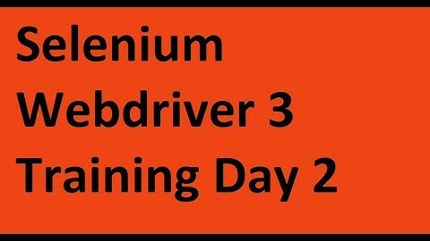 Selenium WebDriver 3 Tuturial Day 2