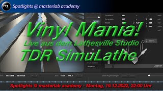 Vinyl Mania! TDR SimuLathe Teil 2 - Spotlight @ masterlab academy