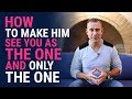 How To Make Him See You As The One And Only The One | Relationship Advice for Women by Mat Boggs