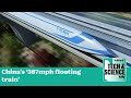 China’s ‘387mph floating train’ ...Tech &amp; Science Daily podcast