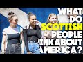 What do SCOTTISH people think about AMERICA?