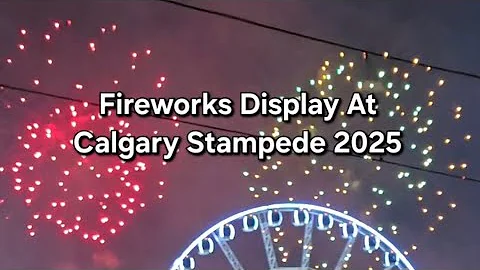 Fireworks Display At Calgary Stampede 2025 #leisure #fireworks #asmr 