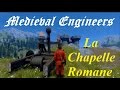 Medieval engineers 2  la chapelle romane 