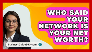 Who Said Your Network Is Your Net Worth? - BusinessGuide360.com
