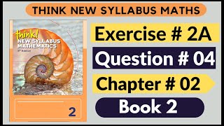 Exercise 2A Question no 04 Think New Syllabus Mathematics 8th Edition Solutions Book 2 | D2 | chap#2
