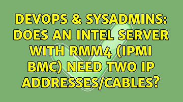 DevOps & SysAdmins: Does an Intel server with RMM4 (IPMI BMC) need two IP addresses/cables?