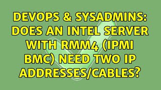 Celebrity DevOps & SysAdmins: Does an Intel server with RMM4 (IPMI BMC) need two IP addresses/cables? Profile