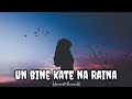 BHARE NAINA - [ slowed   reverb ] || UN BIN KATE NA EK PAL || RA-ONE MOVIES SONG
