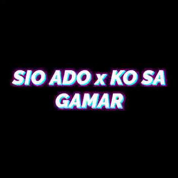 MENTAHAN CCP LIRIK LAGU SI ADO X KO SA  GEMAR