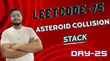 Problem -25 || LC-735. Asteroid Collision || Leetcode-75