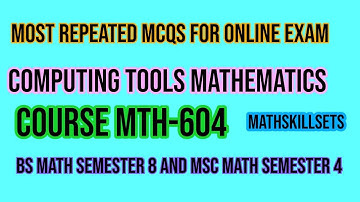 Mcqs Computing Tools mathematics II course code MTH-604 II BS Math Semester 8 and Msc Semester 4