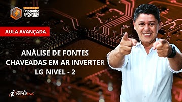 LIVE PARTE 1 - ANÁLISE DE FONTES CHAVEADAS EM AR INVERTER LG NIVEL - 2